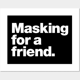 Masking for a friend Posters and Art